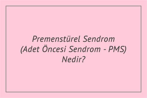 A­d­e­t­ ­Ö­n­c­e­s­i­ ­S­e­n­d­r­o­m­ ­(­P­M­S­)­